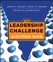 The Leadership Challenge: Activities Book (J-B Leadership Challenge: Kouzes/Posner)