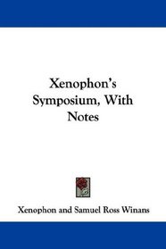 Xenophon's Symposium, With Notes