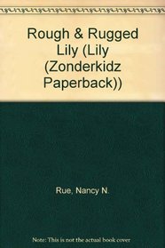Rough  Rugged Lily (Lily (Zonderkidz))