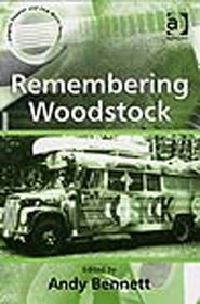 Remembering Woodstock (Ashgate Popular and Folk Music Series)