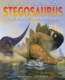 Stegosaurus: The Plated Dinosaur (Graphic Dinosaurs)