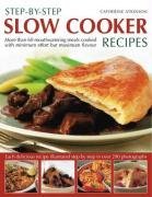 Step-by-Step Slow Cooker Recipes: 60 mouthwatering meals with minimum effort but maximum flavour. Shown in 270 tempting photographs