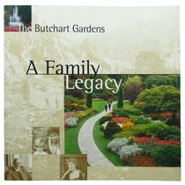 The Butchart gardens: a Family Legacy
