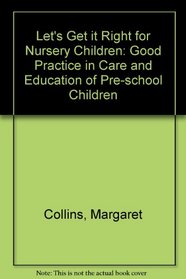 Let's Get it Right for Nursery Children: Good Practice in Care and Education of Pre-school Children
