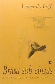 Brasa sob cinzas: Estorias do anti-cotidiano (Portuguese Edition)