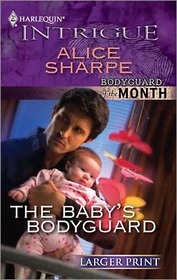 The Baby's Bodyguard (Bodyguard of the Month, Bk 6) (Harlequin Intrigue, No 1209) (Larger Print)