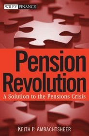 Pension Revolution: A Solution to the Pensions Crisis (Wiley Finance)