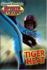 Tiger Heat: Baseball (Sigmund Brouwer's Sports Mystery)