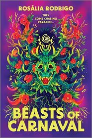 Beasts of Carnaval: A Caribbean Historical Fantasy Tale of Mystery and Magic at El Carnaval De Bestias