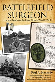 Battlefield Surgeon: Life and Death on the Front Lines of World War II (American Warrior Series)