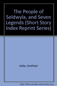 The People of Seldwyla, and Seven Legends (Short Story Index Reprint Series)