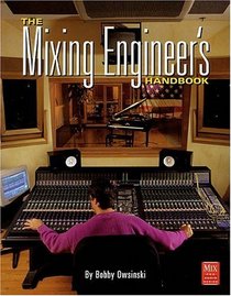The Mixing Engineer's Handbook (Mix Pro Audio Series)