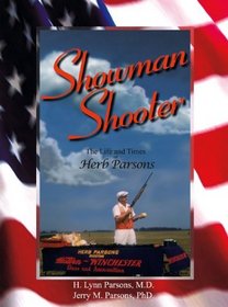 Showman Shooter - The Life and Times of Herb Parsons