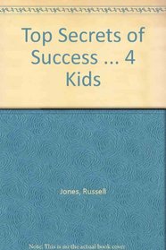 Top Secrets of Success ... 4 Kids