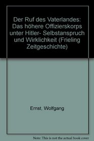 Der Ruf des Vaterlandes: Das hohere Offizierskorps unter Hitler- Selbstanspruch und Wirklichkeit (Frieling Zeitgeschichte) (German Edition)