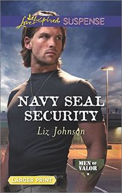 Navy SEAL Security (Men of Valor, Bk 3) (Love Inspired Suspense, No 515) (Larger Print)