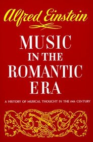 Music in the Romantic Era : A History of Musical Thought in the 19th Century