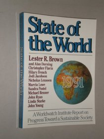 State of the World, 1991: A Worldwatch Institute Report on Progress Toward a Sustainable Society (State of the World (Paperback))