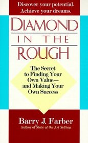 Diamond in the Rough: The Secret to Finding Your Own Value - and Making Your Own Success