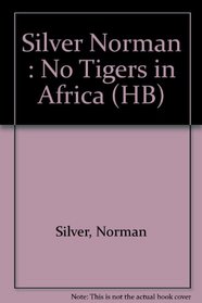 No Tigers in Africa: A Novel