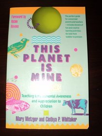 This Planet Is Mine: Teaching Environmental Awareness and Appreciation to Children
