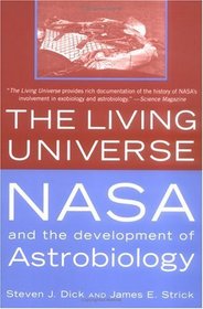 The Living Universe: Nasa And the Development of Astrobiology