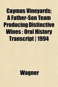 Caymus Vineyards; A Father-Son Team Producing Distinctive Wines: Oral History Transcript | 1994