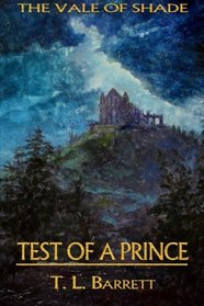 Test of a Prince: The Vale of Shade Trilogy (Volume 1)