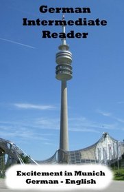 German Intermediate Reader: Excitement in Munich (German Reader) (Volume 1)