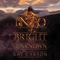 Into the Bright Unknown: Library Edition (Gold Seer Trilogy)