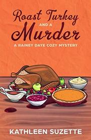 Roast Turkey and a Murder: A Rainey Daye Cozy Mystery, book 7