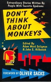 Don't Think About Monkeys. Extraordinary Stories Written by People with Tourette Syndrome