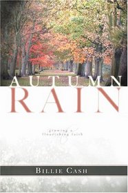 Autumn Rain: Growing A Flourishing Faith