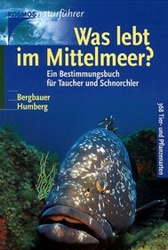 Was lebt im Mittelmeer? Ein Bestimmungsbuch fr Taucher und Schnorchler.