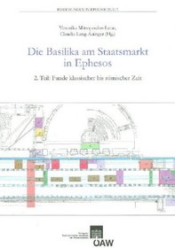 Basilika am Staatsmarkt in Ephesos 2. Teil: Funde der klassischen bis romischen Zeit (Forschungen in Ephesos) (German Edition)