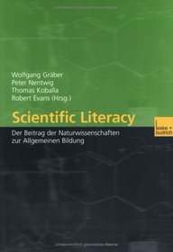 Scientific Literacy. Der Beitrag der Naturwissenschaften zur Allgemeinen Bildung.
