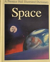 Space (A Prentice Hall Illustrated Dictionary)