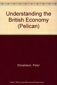 Understanding the British Economy (Pelican)
