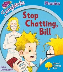 Oxford Reading Tree: Stage 3: Songbirds More A: Stop Chatting Bill