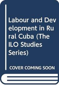 Labour and Development in Rural Cuba (The ILO Studies Series)