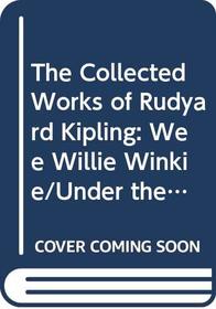 The Collected Works of Rudyard Kipling, Vol 3 of 28: Wee Willie Winkie, Under the Deodars, and The Phantom Rickshaw