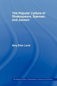 The Popular Culture of Shakespeare, Spenser and Jonson (Routledge Studies in Renaissance Literature and Culture)