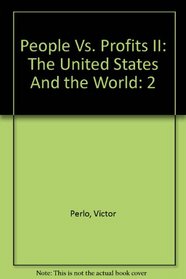 People Vs. Profits II: The United States And the World