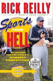 Sports from Hell: My Search for the World's Dumbest Competition (Random House Large Print)