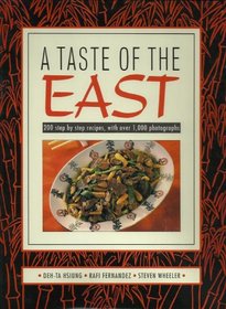 A Taste of the East: 200 Step-By-Step Recipes With over 1,000 Photographs