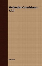 Methodist Catechisms: 1,2,3