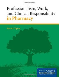 Professionalism, Work, And Clinical Responsibility In Pharmacy (Book)