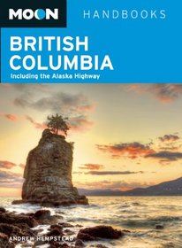 Moon British Columbia: Including the Alaska Highway (Moon Handbooks)