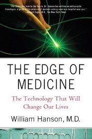 The Edge of Medicine: The Technology That Will Change Our Lives