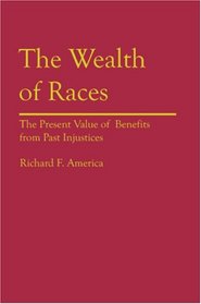 The Wealth of Races (Contributions in Afro-American and African Studies)